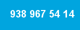 938 967 54 14